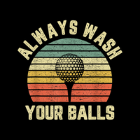 T-Shirt Always Wash Your Balls