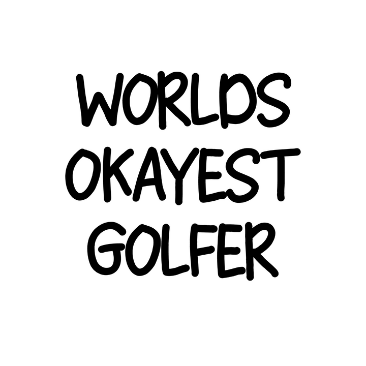 T-Shirt Worlds Okayest Golfer