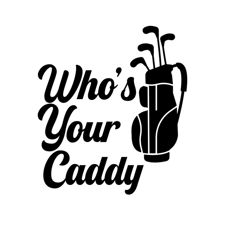 T-Shirt Who's Your Caddy