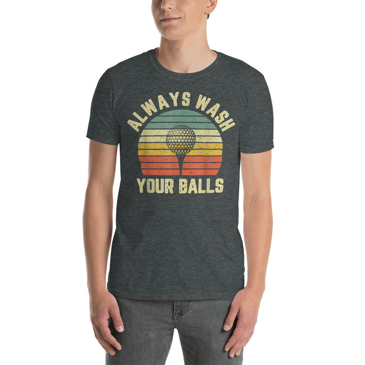 T-Shirt Always Wash Your Balls