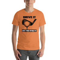 T-Shirt Drive It Like You Stole It