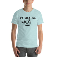 T-Shirt I'd Tap That