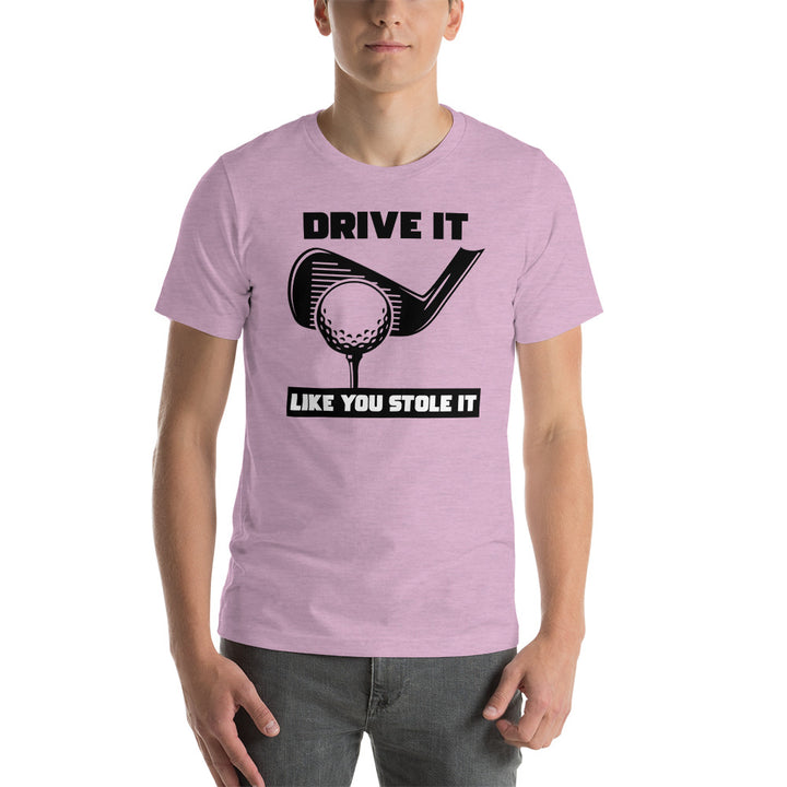 T-Shirt Drive It Like You Stole It