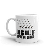 Mug - Life Is Full Of Important Choices